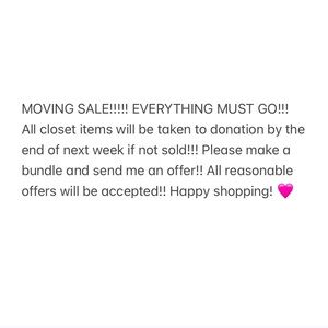MOVING SALE!!! EVERYTHING MUST GO!!! ALL REASONABLE OFFERS ACCEPTED!!!